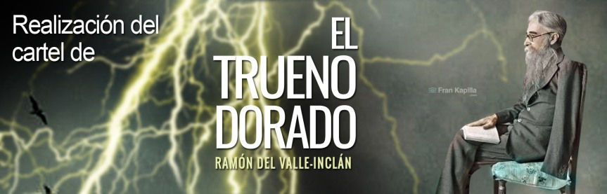 Cartel para el teatro «EL TRUENO DORADO» (Valle-Inclán, adaptación de Juan Hurtado)